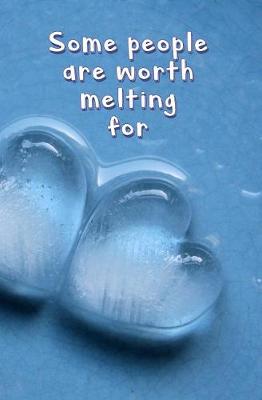 Book cover for Some People are Worth Melting for