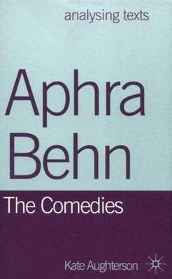 Book cover for Aphra Behn: The Comedies. Analysing Texts.