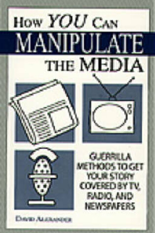 Cover of How You Can Manipulate the Media