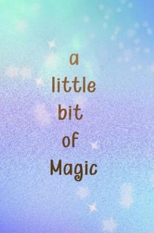 Cover of A Little Bit Of Magic