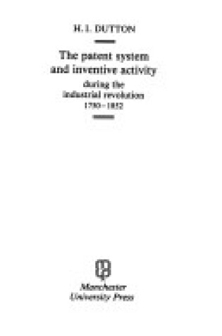 Cover of Patent System and Inventive Activity During the Industrial Revolution, 1750-1852