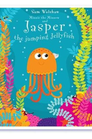 Cover of Jasper the Jumping Jellyfish