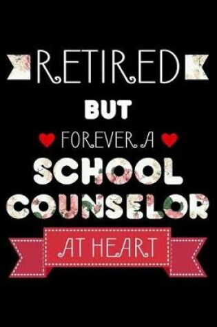 Cover of Retired But Forever A School Counselor At Heart