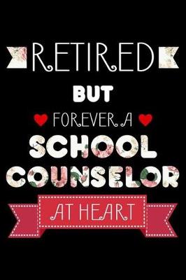 Book cover for Retired But Forever A School Counselor At Heart