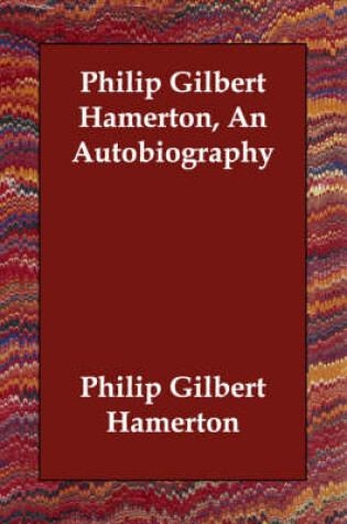 Cover of Philip Gilbert Hamerton, an Autobiography