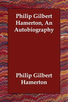 Book cover for Philip Gilbert Hamerton, an Autobiography