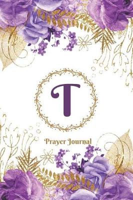 Book cover for Praise and Worship Prayer Journal - Purple Rose Passion - Monogram Letter T