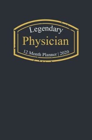 Cover of Legendary Physician, 12 Month Planner 2020