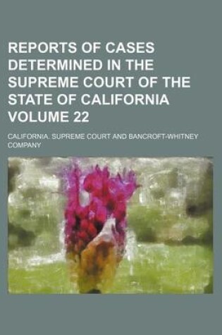 Cover of Reports of Cases Determined in the Supreme Court of the State of California Volume 22