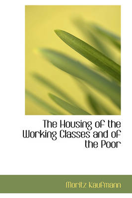 Book cover for The Housing of the Working Classes and of the Poor