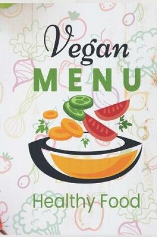Cover of Vegan Menu Healthy Food Notebook Journal