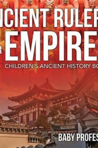 Cover of Ancient Rulers and Their Empires-Children's Ancient History Books