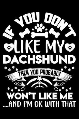 Cover of If you don't like my Dachshund I'm OK with that