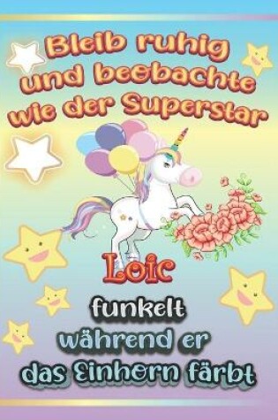 Cover of Bleib ruhig und beobachte wie Superstar Loic funkelt während sie das Einhorn färbt