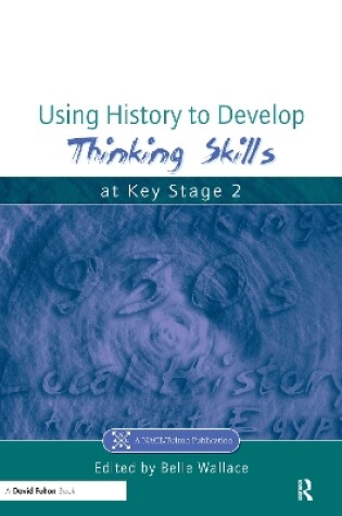 Cover of Using History to Develop Thinking Skills at Key Stage 2