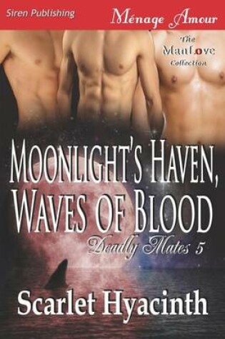 Cover of Moonlight's Haven, Waves of Blood [Deadly Mates 5] (Siren Publishing Menage Amour Manlove)