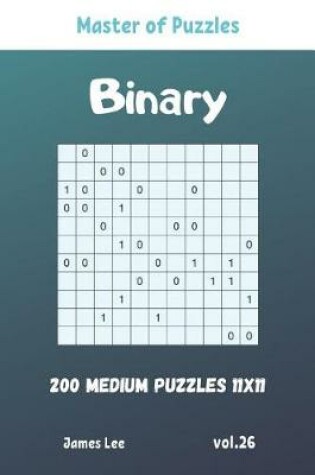 Cover of Master of Puzzles - Binary 200 Medium Puzzles 11x11 vol. 26