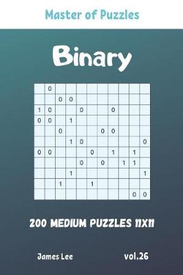 Cover of Master of Puzzles - Binary 200 Medium Puzzles 11x11 vol. 26