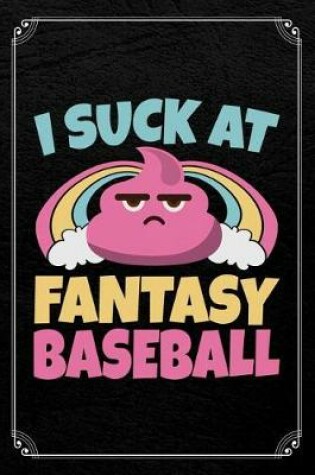 Cover of I Suck at Fantasy Baseball