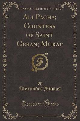 Book cover for Ali Pacha; Countess of Saint Geran; Murat (Classic Reprint)