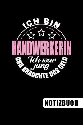 Book cover for Ich bin Handwerkerin - Ich war jung und brauchte das Geld