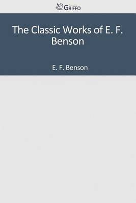 Book cover for The Classic Works of E. F. Benson