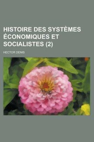 Cover of Histoire Des Systemes Economiques Et Socialistes (2 )