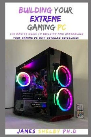 Cover of Building Your Extreme Gaming PC