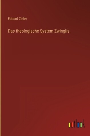 Cover of Das theologische System Zwinglis