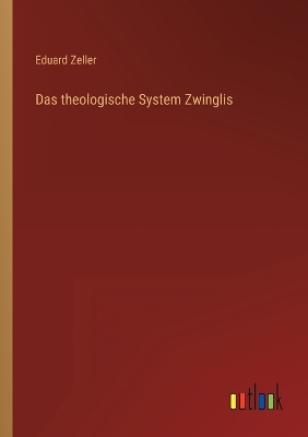 Book cover for Das theologische System Zwinglis