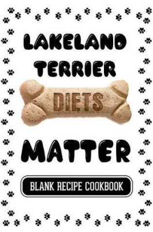 Cover of Lakeland Terrier Diets Matter