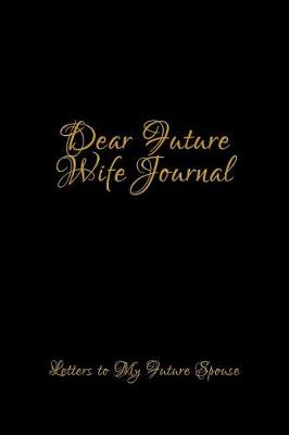 Book cover for Dear Future Wife Journal
