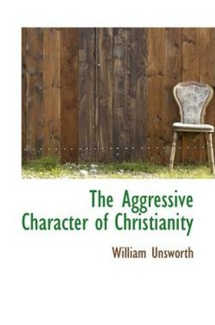 Cover of The Aggressive Character of Christianity