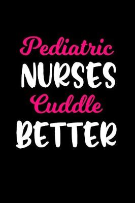 Book cover for Pediatric Nurses Cuddle Better