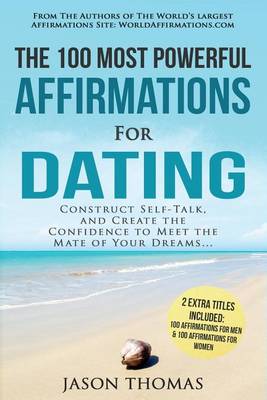 Book cover for Affirmation the 100 Most Powerful Affirmations for Dating 2 Amazing Affirmative Bonus Books Included for Men & Women