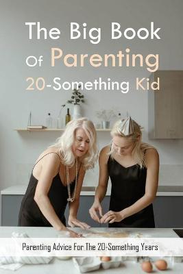 Cover of The Big Book Of Parenting 20-Something Kids