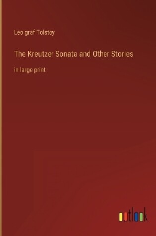 Cover of The Kreutzer Sonata and Other Stories