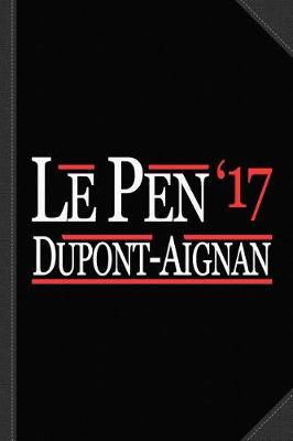 Book cover for Marine Le Pen Nicolas Dupont-Aignan French President 2017 Journal Notebook