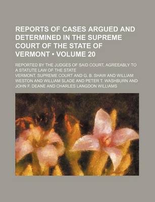 Book cover for Reports of Cases Argued and Determined in the Supreme Court of the State of Vermont (Volume 20 ); Reported by the Judges of Said Court, Agreeably to a