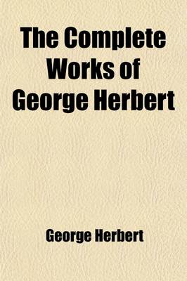 Book cover for The Complete Works of George Herbert; And the Satires and Psalms of Bishop Hall
