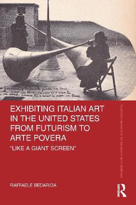 Book cover for Exhibiting Italian Art in the United States from Futurism to Arte Povera