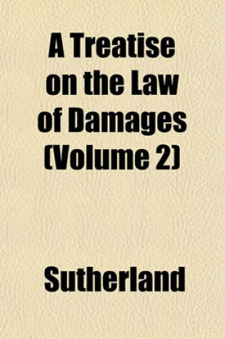 Cover of A Treatise on the Law of Damages (Volume 2)