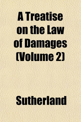 Book cover for A Treatise on the Law of Damages (Volume 2)