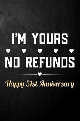 Book cover for I'm Yours No Refunds Happy 51st Anniversary