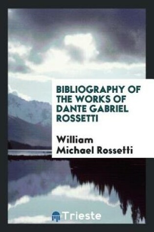 Cover of Bibliography of the Works of Dante Gabriel Rossetti