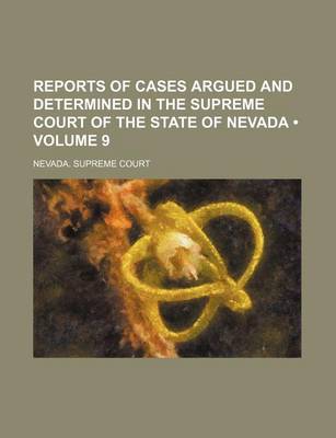 Book cover for Reports of Cases Argued and Determined in the Supreme Court of the State of Nevada (Volume 9)