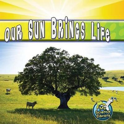 Cover of Our Sun Brings Life