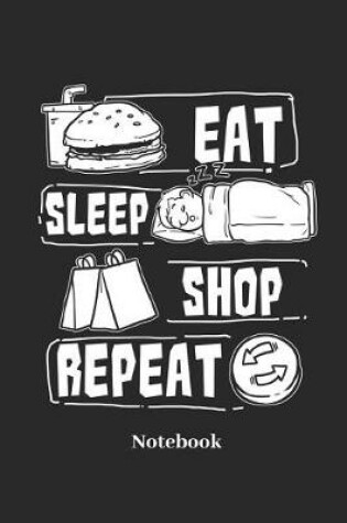 Cover of Eat Sleep Shop Repeat Notebook