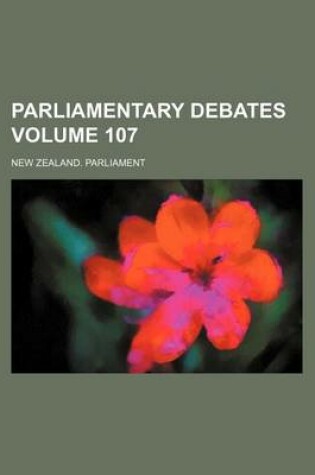 Cover of Parliamentary Debates Volume 107