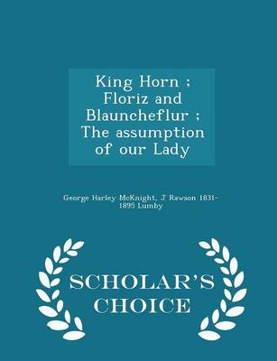 Book cover for King Horn; Floriz and Blauncheflur; The Assumption of Our Lady - Scholar's Choice Edition